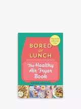 Bored of Lunch Healthy Air Fryer Cookbook Nathan Anthony Hardback