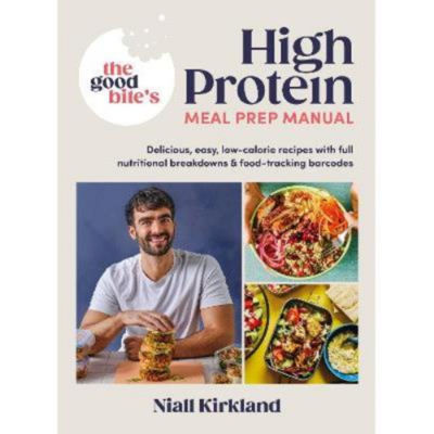 The Good Bite High Protein Meal Prep Manual hardback cookbook, UK version