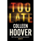 Colleen Hoover Too Late Hardback Psychological Thriller Novel