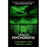 Talking With Psychopaths A Journey into the Evil Mind by Christopher Berry-Dee True Crime Book