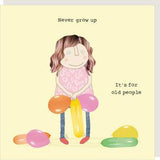 Rosie Made a Thing Never Grow Up Birthday Greeting Card 15.5cm x 15.5cm