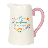 Something Different If Mums Were Flowers Ceramic Jug