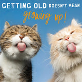 Getting Old Not Growing Up Birthday Card