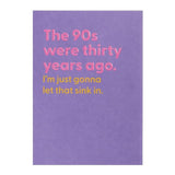 90s Were Thirty Years Ago Birthday Card - McGrocer