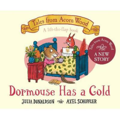 Dormouse Has a Cold Lift-the-Flap Story Book Julia Donaldson Tales from Acorn Wood Series