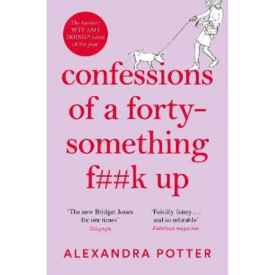 Confessions of a Forty-Something Fk Up Paperback Novel by Alexandra Potter