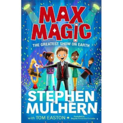 Childrens Story Book Max Magic The Greatest Show on Earth Stephen Mulhern