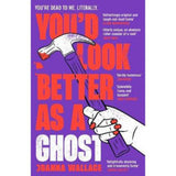 You'd Look Better as a Ghost paperback book by Joanna Wallace (British brand)