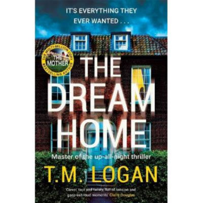 T.M. Logan hardback thriller novel Dream Home, UK version