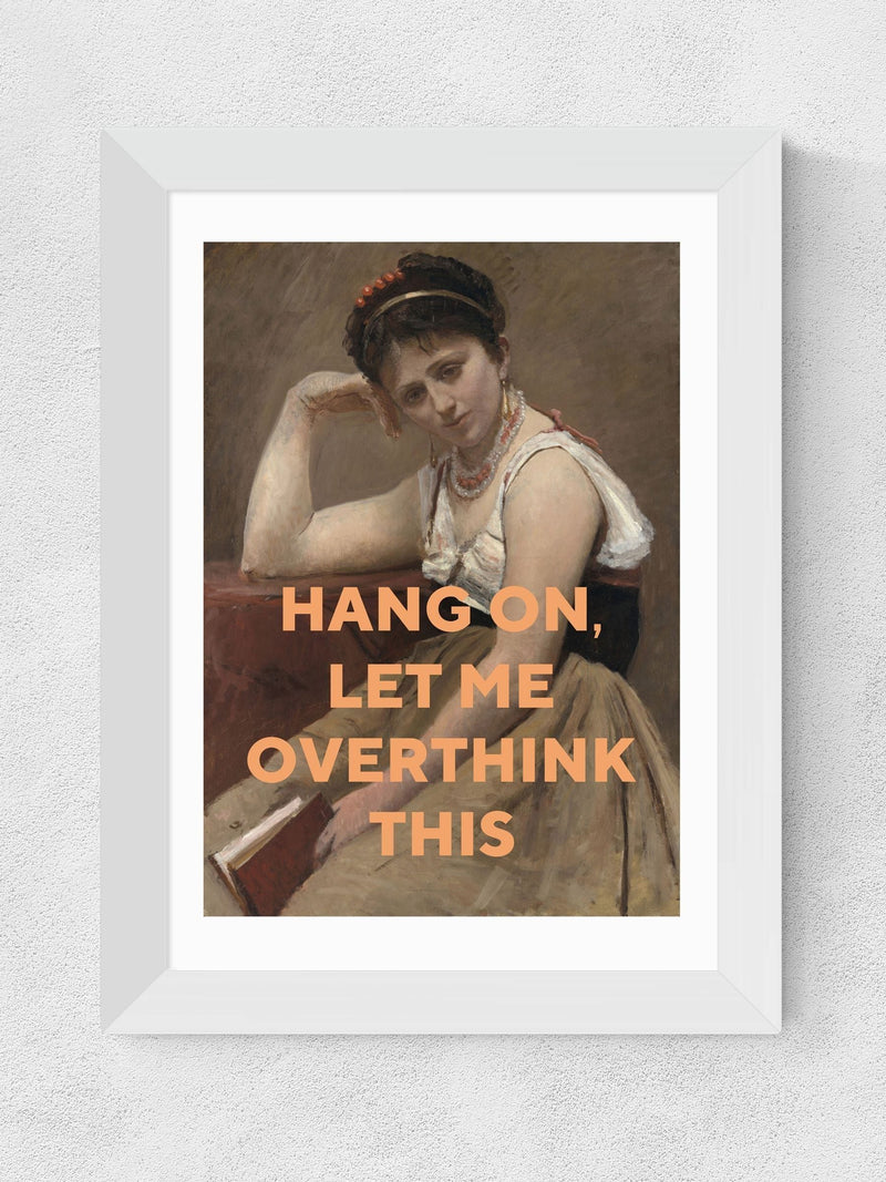 East End Prints White Let Me Overthink This by Oh Fine! Art