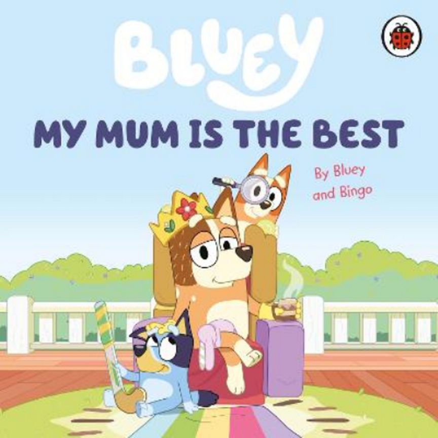 Bluey: My Mum Is the Best by Bluey - McGrocer