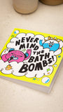 Never Mind the Bath Bombs Greetings Card
